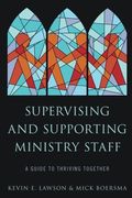 Supervising and Supporting Ministry Staff: A Guide to Thriving Together