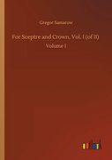 For Sceptre and Crown, Vol. I (of Ii): Volume 1 (en Inglés)