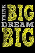 Think Big Dream Big (en Inglés)