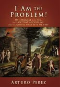 I am the Problem! My Struggle With Sin, the law That Accuses me, and the Gospel That Sets me Free (en Inglés)