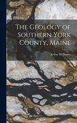 The Geology of Southern York County, Maine (en Inglés)