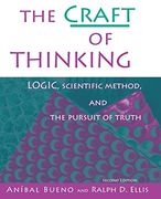 The Craft of Thinking: Logic, Scientific Method and the Pursuit of Truth (en Inglés)