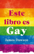 Este Libro es gay - James Dawson - Puck