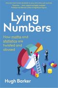 Lying Numbers: How Maths and Statistics Are Twisted and Abused (en Inglés)