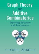 Graph Theory and Additive Combinatorics: Exploring Structure and Randomness (en Inglés)