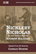 Nicholas Nickleby: The 1875 Theatrical Adaptation (en Inglés)