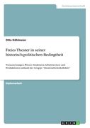 Freies Theater in seiner historisch-politischen Bedingtheit: Voraussetzungen, Wesen, Strukturen, Arbeitsweisen und Produktionen anhand der Gruppe"thea (en Alemán)