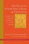 The Blazing Inner Fire of Bliss and Emptiness: An Experiential Commentary on the Practice of the Six Yogas of Naropa (en Inglés)