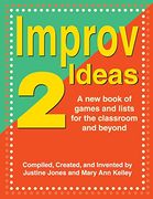 Improv Ideas 2: A New Book of Games and Lists for the Classroom and Beyond (en Inglés)