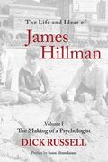The Life and Ideas of James Hillman: Volume I: The Making of a Psychologist (en Inglés)
