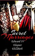 Secret Marriages: Edward IV, Eleanor & Elizabeth (en Inglés)