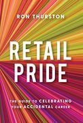 Retail Pride: The Guide to Celebrating Your Accidental Career (en Inglés)