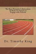 The Race Towards Collaboration: 10 Rules for Parents to Engage With Schools (en Inglés)
