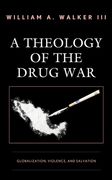 A Theology of the Drug War: Globalization, Violence, and Salvation