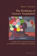 The Problems of Literary Translation: A Study of the Theory and Practice of Translation from English Into Spanish (en Inglés)