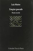 Limpiar Pescado: Poesía Reunida (Visor de Poesía)