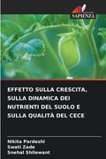 Effetto Sulla Crescita, Sulla Dinamica Dei Nutrienti del Suolo E Sulla Qualità del Cece (en Italiano)