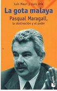 La Gota Malaya: Pasqual Maragall, la Obstinacion y el Poder