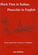 Huck Finn in Italian, Pinocchio in English: Theory and Praxis of Literary Translation (en Inglés)