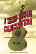 A Texas-Mexican Cancionero: Folksongs of the Lower Border (en Inglés)