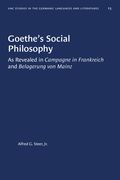 Goethe's Social Philosophy: As Revealed in Campagne in Frankreich and Belagerung Von Mainz (en Inglés)