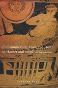 Communication, Love, and Death in Homer and Virgil: An Introduction (Oklahoma Series in Classical Culture Series) (en Inglés)