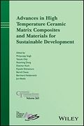 Advances in High Temperature Ceramic Matrix Composites and Materials for Sustainable Development: Ceramic Transactions Volume 263 (Ceramic Transactions Series)