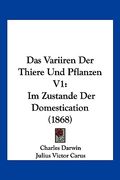 Das Variiren Der Thiere Und Pflanzen V1: Im Zustande Der Domestication (1868) (en Alemán)