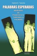 Palabras Esperadas. Memorias de Francisco h. Tabernilla Palmero (Collecion Cuba y sus Jueces)
