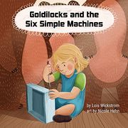 Goldilocks and the six Simple Machines (en Inglés)