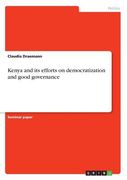 kenya and its efforts on democratization and good governance (en Inglés)