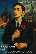 Paul's Case and the Sculptor's Funeral (en Inglés)