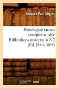 Patrologiae Cursus Completus, Sive Bibliotheca Universalis S 2 (Éd.1844-1864) (en Francés)
