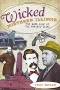 wicked northern illinois,the dark side of the prairie state