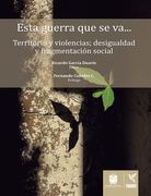 Esta Guerra que se va? Territorio y Violencias; Desigualdad y Fragmentación Social - Ricardo García Duarte,Fernando Cubides - Libro Físico (in Spanish)