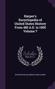 Harper's Encyclopedia of United States History From 485 A.D. to 1905 Volume 7 (en Inglés)