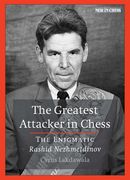 The Greatest Attacker in Chess: The Enigmatic Rashid Nezhmetdinov (en Inglés)