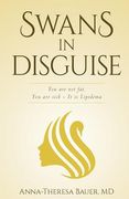 Swans in Disguise: You are not fat you are Sick - it is Lipedema 