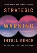 Strategic Warning Intelligence: History, Challenges, and Prospects (en Inglés)