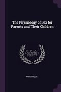 The Physiology of Sex for Parents and Their Children (en Inglés)
