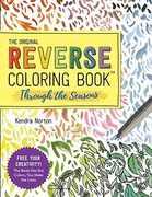 The Reverse Coloring Book™: Through the Seasons: The Book has the Colors, you Make the Lines (en Anglais)