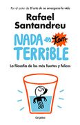 Antártica Libros - ~”Nada es tan terrible” el nuevo libro de Rafael  Santandreu, es el manual de autoterapia más completo basado en la  psicología cognitiva, la escuela terapéutica más eficaz y científica.