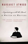 Negotiating With the Dead: A Writer on Writing 