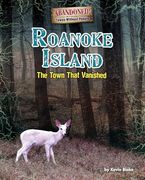 Roanoke Island: The Town That Vanished (Abandoned: Towns Without People) (en Inglés)