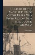 Culture of the Ancient Pueblos of the Upper Gila River Region, New Mexico and Arizona (en Inglés)