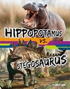 Hippopotamus vs. Stegosaurus (Beastly Battles) (en Inglés)