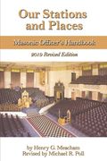 Our Stations and Places: Masonic Officer's Handbook (en Inglés)