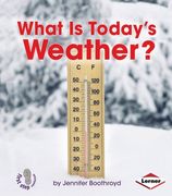What Is Today's Weather? (First Step Nonfiction)