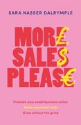 More Sales Please: Promote Your Small Business Online, Make Consistent Sales, Grow Without the Grind (en Inglés)