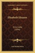 Elisabeth Eleanor: Eine Liebe (1896) (en Alemán)
